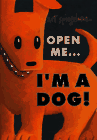Open me . . . I'm a Dog!
