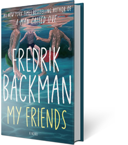 My Friends: A Novel By Fredrik Backman