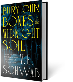 Bury Our Bones in the Midnight Soil By V. E. Schwab