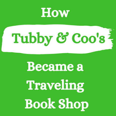 How Tubby & Coo's Became a Traveling Book Shop