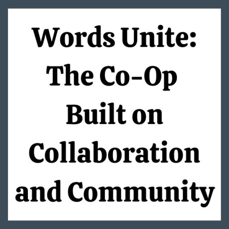 Words Unite: The Co-Op Built on Collaboration and Community