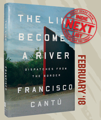 The Line Becomes a River: Dispatches From the Border by Francisco Cantú