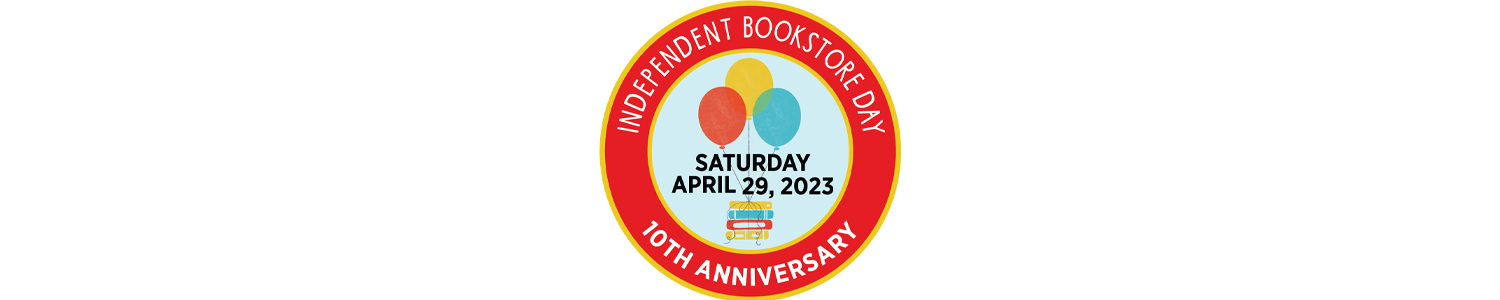 Independent Bookstore Day Saturday April 29, 2023