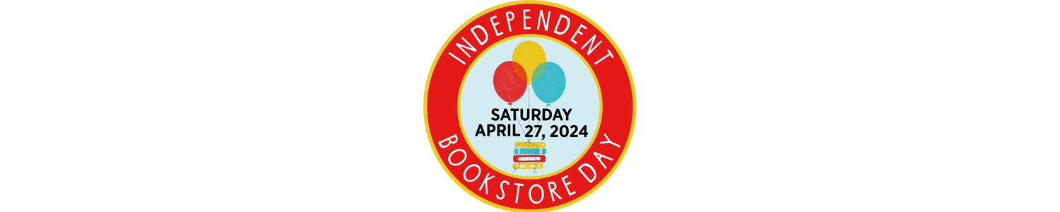 Independent Bookstore Day Saturday April 27, 2024