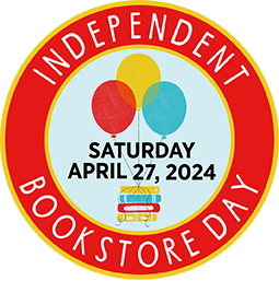 Independent Bookstore Day Saturday April 17, 2024