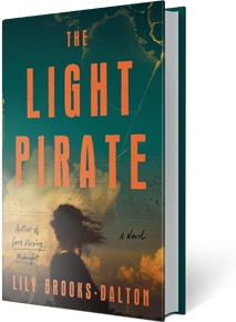 The Light Pirate: A Novel By Lily Brooks-Dalton