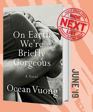 On Earth We’re Briefly Gorgeous: A Novel by Ocean Vuong