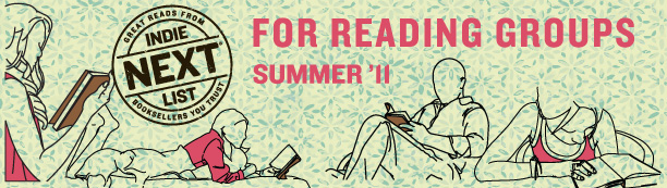 Header Image for Summer 2011 Reading Group Indie Next List