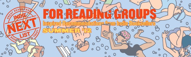 Header Image for Summer 2012 Reading Group Indie Next List