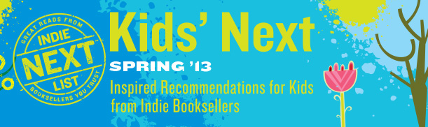 Header Image for Spring 2013 Kids Indie Next List