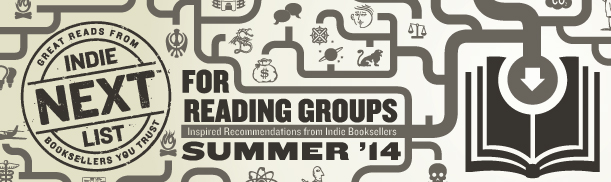 Header Image for Summer 2014 Reading Group Indie Next List